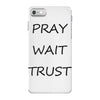 pray wait trust iPhone 7 Case
