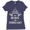 The best teachers are born in February Ladies Fitted T-Shirt