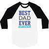 BEST DAD EVER 3/4 Sleeve Shirt