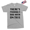 there's probably dog hair on this Exclusive T-shirt