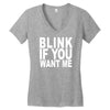 blink if you want me (2) Women's V-Neck T-Shirt