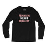 Feminism Means Equality Long Sleeve Shirts