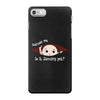 Excuse Me is it January yet? Baby Boy iPhone 7 Case