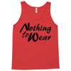 nothing to wear Tank Top