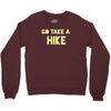 go take a hike Crewneck Sweatshirt