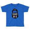 i like big beards and i cannot lie Toddler T-shirt