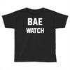 bae watch Toddler T-shirt