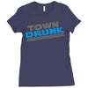 town drunk Ladies Fitted T-Shirt