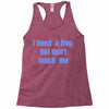 i need a hug  but don't touch me Racerback Tank