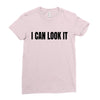i can look it Ladies Fitted T-Shirt