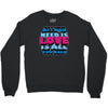 all you need is love is all you need Crewneck Sweatshirt