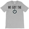 we got the power 4 T-Shirt