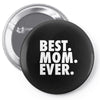 best. mom. ever Pin-back button