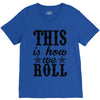 this is how we roll V-Neck Tee