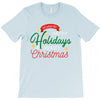 we wish you happy holidays &amp; merry christmas T-Shirt