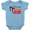 7 eleven was a part time job Baby Onesie
