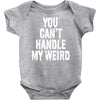 you can't handle my weird Baby Onesie