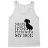 SORRY I CAN'T I HAVE PLANS WITH MY DOG Tank Top