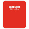 same shirt different day Mousepad