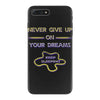 never give up on dreams iPhone 7 Plus Case
