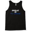 sweat is fat crying Tank Top