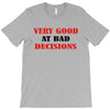 bad decisions T-Shirt