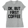ok, but first coffee Ladies Fitted T-Shirt
