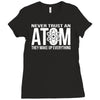 never trust an atom   make up everything Ladies Fitted T-Shirt