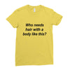 who needs hair ash grey Ladies Fitted T-Shirt