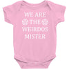 We Are The Weirdos Mister Baby Bodysuit