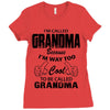 I&rsquo;m Called Grandma Because I&rsquo;m Way Too Cool To Be Called Grandma Ladies Fitted T-Shirt