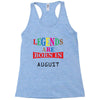 legends are born august Racerback Tank