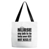 nurse my job is to help your ass not kiss it Tote Bags