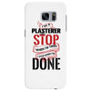 I'm A Plasterer I Don't Stop When I'm Tired I Stop When I'm Done Samsung Galaxy S7 Edge