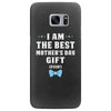 I Am The Best Mother's Day Gift Ever Boy Samsung Galaxy S7 Edge