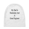 my dadis handsome and a great engineer Baby Beanies