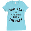 nutella is cheaper than therapy Ladies Fitted T-Shirt