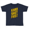 who shot first Toddler T-shirt