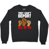they cant deport all of us Crewneck Sweatshirt