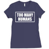too many humans Ladies Fitted T-Shirt