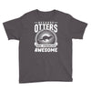 because otters are freaking awesome Youth Tee