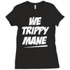 we trippy mane Ladies Fitted T-Shirt