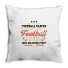 Behind Every Football Player Who Believes in Himself is a Football Dad Throw Pillow