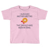 i survived another meeting rectangle Toddler T-shirt