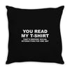 you read my t shirt Throw Pillow