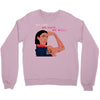 Women's March We Cab We Have We Will Crewneck Sweatshirt