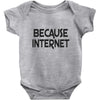 because internet girls Baby Onesie