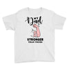 My Dad is Stronger Than Yours Youth Tee