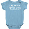 a queen is never late Baby Bodysuit