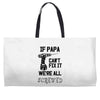 if papa can't fix it we're all screwed Weekender Totes
